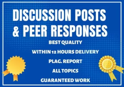 I will do blackboard posts, discussions, peer responses and replies